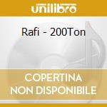 Rafi - 200Ton cd