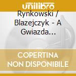 Rynkowski / Blazejczyk - A Gwiazda Szla... cd