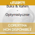 Buka & Rahim - Optymistycznie cd musicale di Buka & Rahim