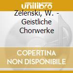 Zelenski, W. - Geistliche Chorwerke cd
