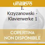 I. Krzyzanowski - Klavierwerke 1 cd musicale di I. Krzyzanowski