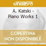 A. Katski - Piano Works 1 cd
