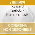 Ryszard Sielicki - Kammermusik cd