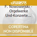 F. Nowowiejski - Orgelwerke Und-Konzerte (2 Cd) cd