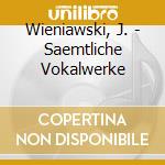Wieniawski, J. - Saemtliche Vokalwerke cd musicale di Wieniawski, J.
