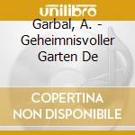 Garbal, A. - Geheimnisvoller Garten De cd