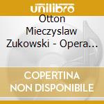 Otton Mieczyslaw Zukowski - Opera Omnia Sacularia 2 cd