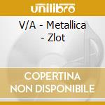 V/A - Metallica - Zlot cd