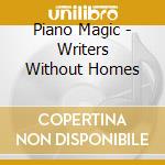 Piano Magic - Writers Without Homes cd