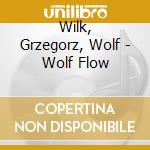 Wilk, Grzegorz, Wolf - Wolf Flow cd