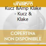 Kucz &Amp Klake - Kucz & Klake cd
