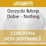 Gorzycki &Amp Dobie - Nothing cd