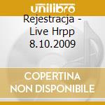 Rejestracja - Live Hrpp 8.10.2009 cd