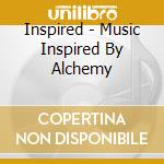Inspired - Music Inspired By Alchemy cd