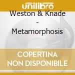 Weston & Knade - Metamorphosis cd musicale di Weston & Knade