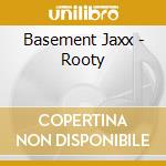 Basement Jaxx - Rooty cd