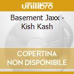 Basement Jaxx - Kish Kash cd