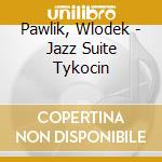 Pawlik, Wlodek - Jazz Suite Tykocin cd