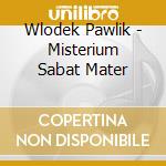 Wlodek Pawlik - Misterium Sabat Mater cd musicale di Wlodek Pawlik