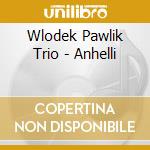 Wlodek Pawlik Trio - Anhelli