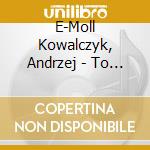 E-Moll Kowalczyk, Andrzej - To Mi Przypomina Droge... cd