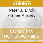Peter J. Birch - Inner Anxiety cd