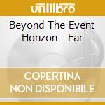 Beyond The Event Horizon - Far cd