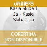 Kasia Skiba I Ja - Kasia Skiba I Ja cd