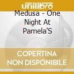 Medusa - One Night At Pamela'S cd