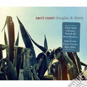 Sacri Cuori - Douglas & Dawn cd musicale di Cuori Sacri