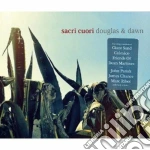 Sacri Cuori - Douglas & Dawn cd