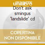 Don't ask smingus 'landslide' cd