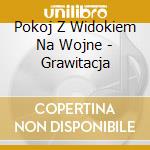 Pokoj Z Widokiem Na Wojne - Grawitacja cd