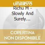 Richu M - Slowly And Surely Greatest Heats cd