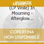 (LP Vinile) In Mourning - Afterglow (Ltd.Gatefold/180 Gramm) (2 Lp) vinile