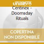 Centinex - Doomsday Rituals cd musicale di Centinex