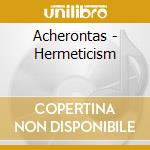 Acherontas - Hermeticism cd