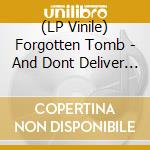 (LP Vinile) Forgotten Tomb - And Dont Deliver Us From Evil (2Xlp) lp vinile