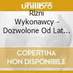 Rlzni Wykonawcy - Dozwolone Od Lat 18 cd