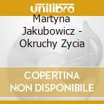 Martyna Jakubowicz - Okruchy Zycia cd