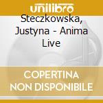 Steczkowska, Justyna - Anima Live cd musicale di Steczkowska, Justyna