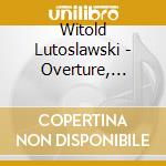 Witold Lutoslawski - Overture, Funeral Music, Venetian Games, Partita Per Violino E Orch., Interlude cd musicale di Lutoslawski Witold