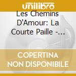 Les Chemins D'Amour: La Courte Paille - Poulenc, Debussy - Pasichnyc Olga, Ewa Poblocka cd musicale di Poulenc Francis / Debussy Claude