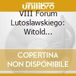 VIII Forum Lutoslawskiego: Witold Lutoslawski / Krzysztof Meyer / Krzysztof Penderecki