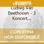 Ludwig Van Beethoven - 3 Koncert Fortepiano cd