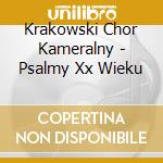 Krakowski Chor Kameralny - Psalmy Xx Wieku cd musicale