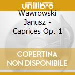 Wawrowski Janusz - Caprices Op. 1 cd