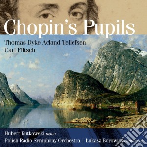 Borowicz Lukasz / Rutkowski Hubert - Chopin's Pupils: Tellefsen, Dyke, Filtsch cd musicale di Tellefsen Thomas Dyke Ackland / Filtsch Carl