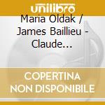 Maria Oldak / James Baillieu - Claude Debussy:Modern Times cd