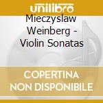 Mieczyslaw Weinberg - Violin Sonatas